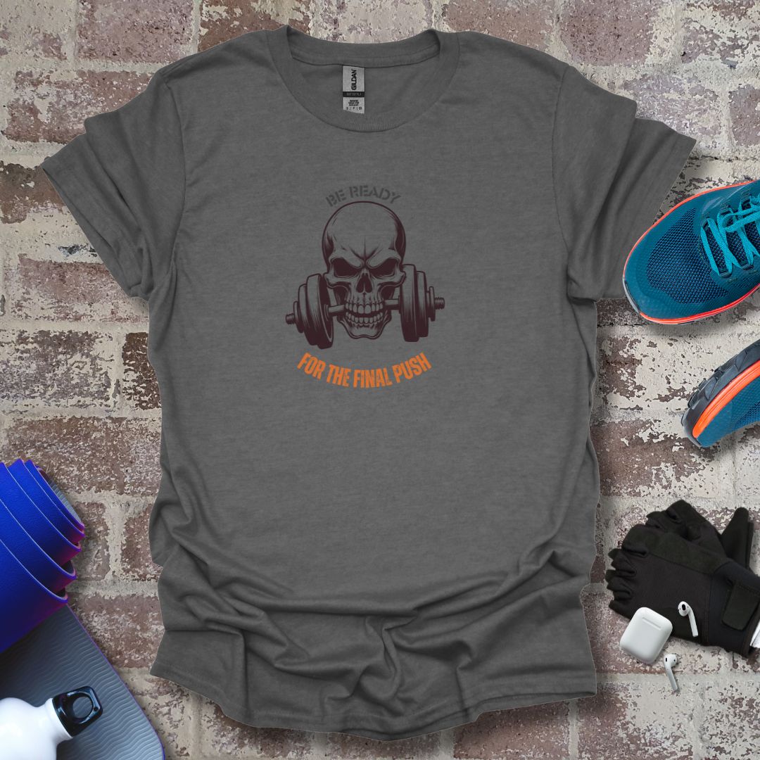 Be ready Collection - "Be Ready for the Final Push" Fitness Tee