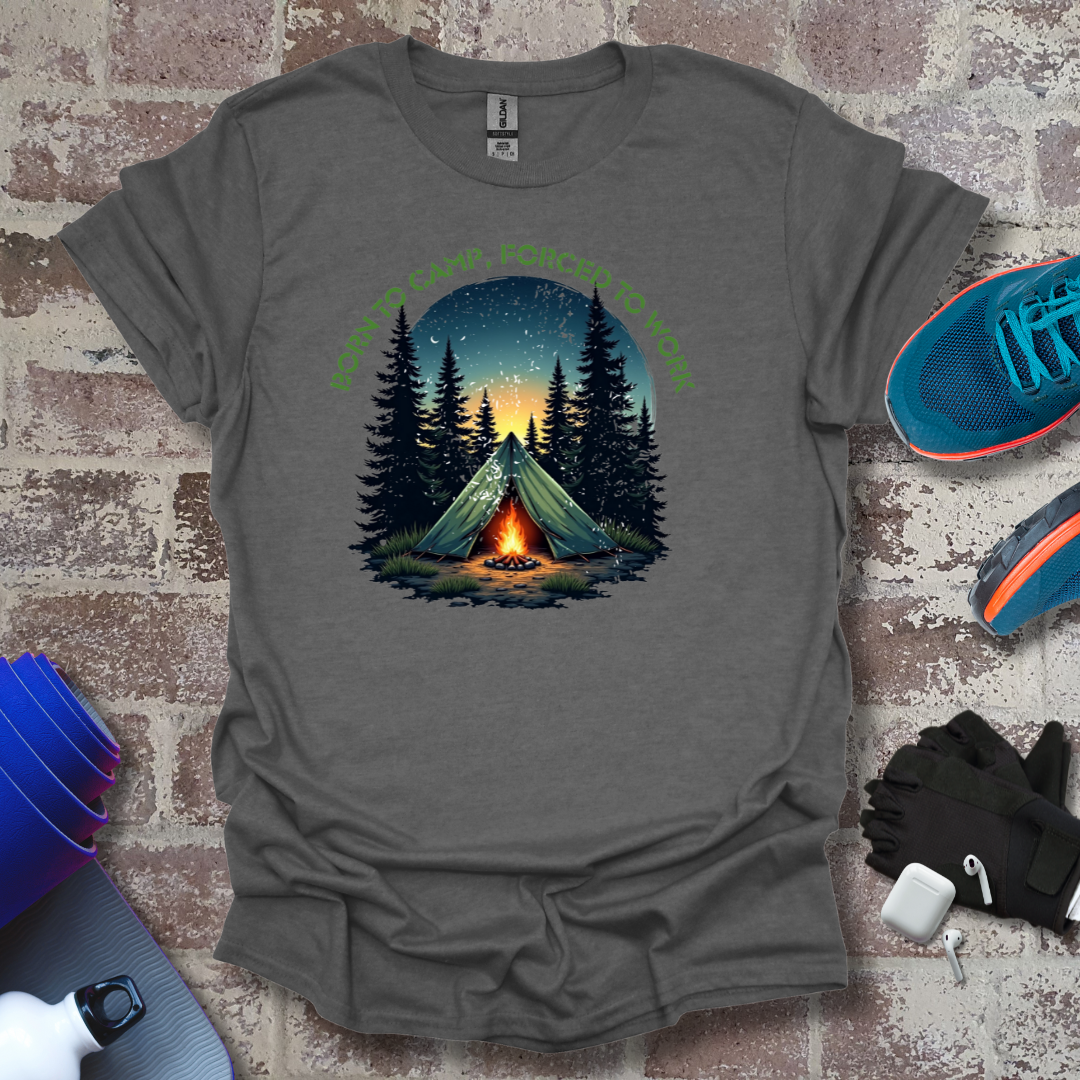 Outdoor motivation - "Born to camp, Forced to work"