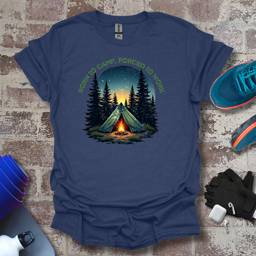 Outdoor motivation - "Born to camp, Forced to work" - Vanguard Athletics - Be ready