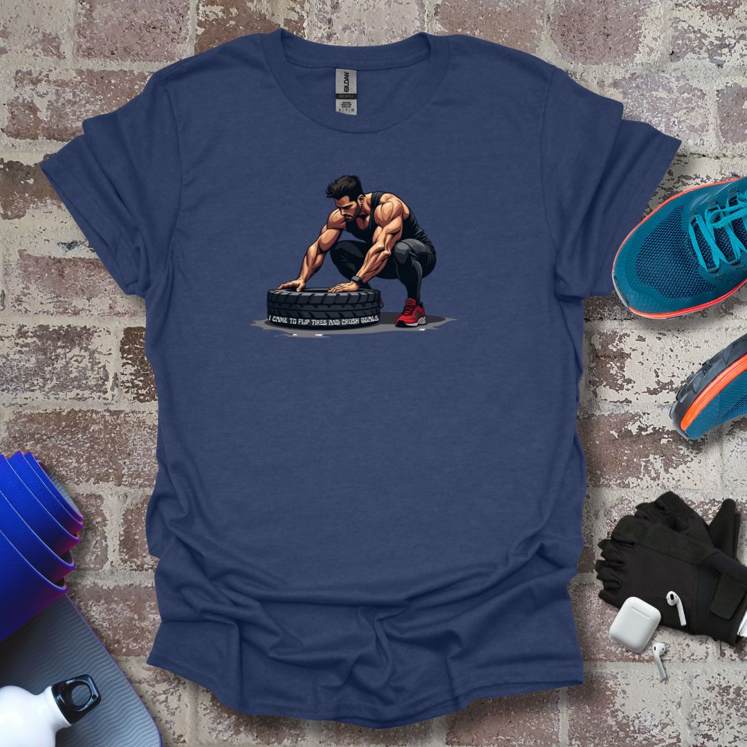 Men's cross fitness motivation tee " I came to flip tires and crush goals"