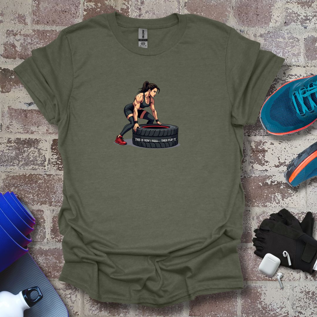 Cross Fitness motivation Woman T-Shirt - "This Is How I Roll....The flip up"