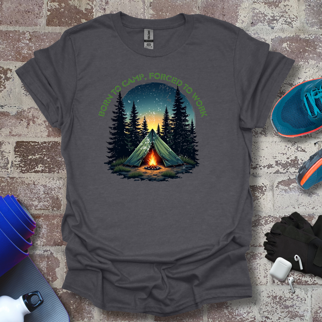 Outdoor motivation - "Born to camp, Forced to work"