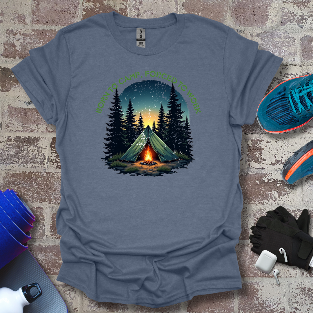 Outdoor motivation - "Born to camp, Forced to work"
