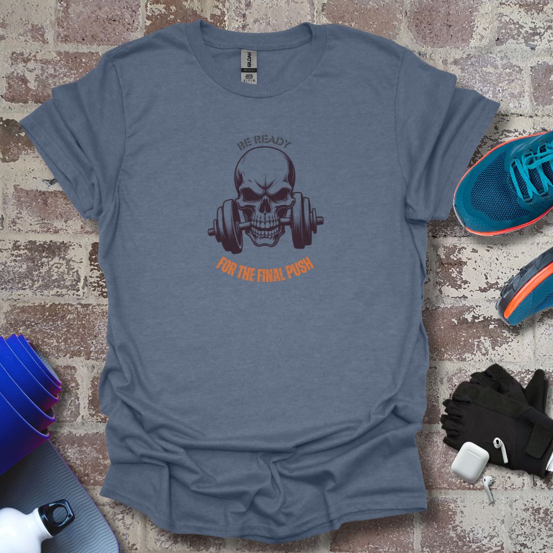 Be ready Collection - "Be Ready for the Final Push" Fitness Tee