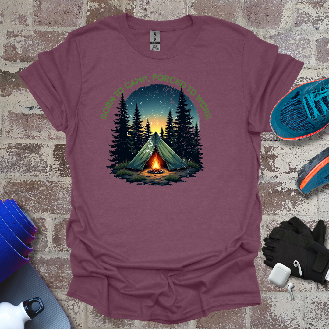 Outdoor motivation - "Born to camp, Forced to work"