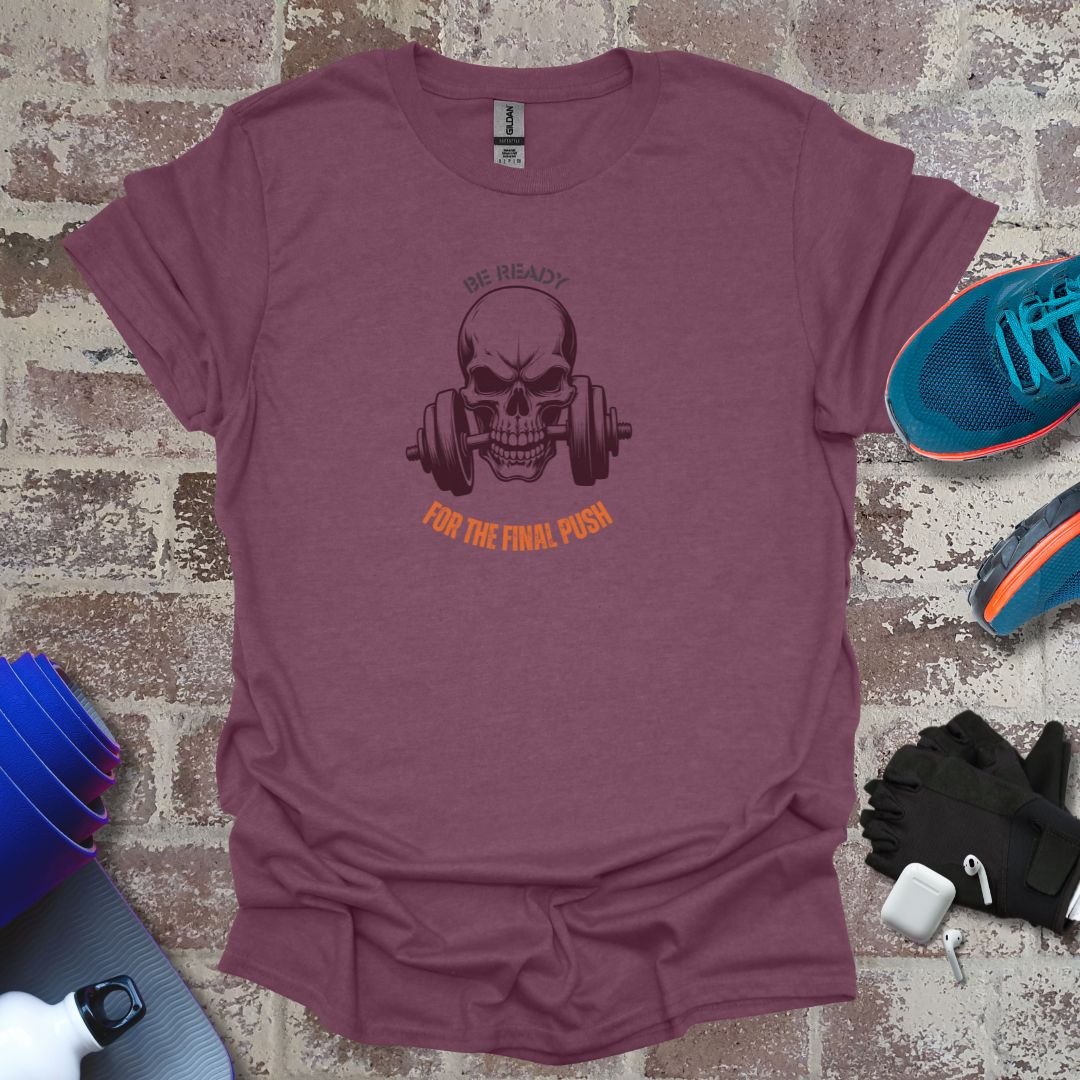 Be ready Collection - "Be Ready for the Final Push" Fitness Tee